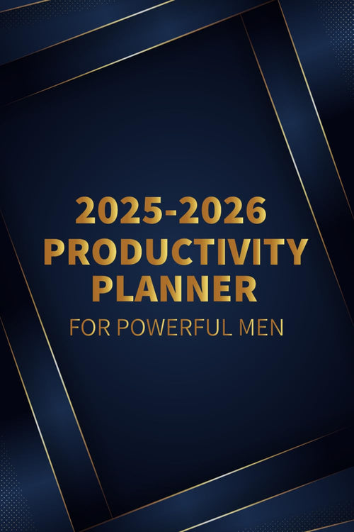 2025 - 2026 Productivity Planner for Powerful Men