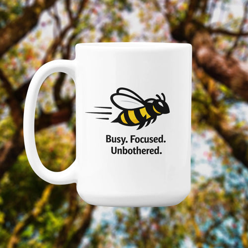Busy Focused Unbothered Bee Coffee Mug | Hustle Productivity Mug